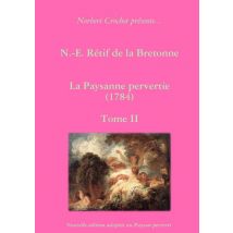 N.-e. Retif De La Bretonne - La Paysanne Pervertie Tome Ii