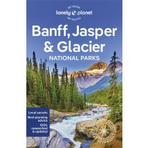 National Parks : Banff, Jasper & Glacier (7e Édition)
