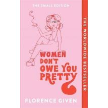 Women Don''t Owe You Pretty