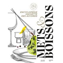 Encyclopédie Hachette Des Accords Mets Et Boissons