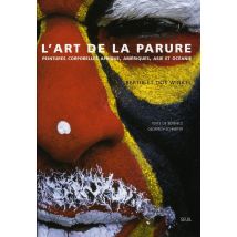 L'Art De La Parure. Peintures Corporelles Afrique, Amériques, Asie Et Océanie