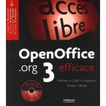 Openoffice.org 3 Efficace : Writer - Calc - Impress - Draw - Base. Avec Cd-rom
