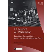 La Science Au Parlement - Les Débuts D'Une Politique De Recherches Scientifiques En France