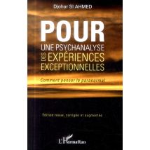 Pour Une Psychanalyse Des Expériences Exceptionnelles - Comment Penser Le Paranormal