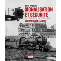 Signalisation Et Sécurité De L'Exploitation Ferroviare - Des Compagnies À La Sncf