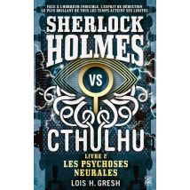 Sherlock Vs Cthulhu Tome 2 : Les Psychoses Neurales