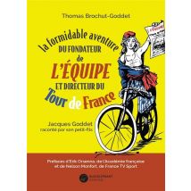 La Formidable Aventure Du Fondateur De L'Équipe Et Directeur Du Tour De France