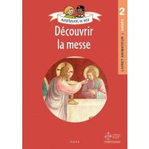 Aventuriers De Dieu : Découvrir La Messe : Livret Animateur : Année 2
