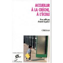 Accueillir À La Crèche, À L'École - Il Ne Suffit Pas D'Ouvrir La Porte !