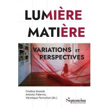 Lumière Matière : Variations Et Perspectives