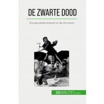 De Zwarte Dood : Europa Gedecimeerd In De 14e Eeuw