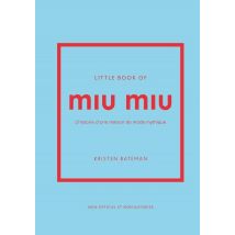 Little Book Of Miu Miu : L'Histoire D'Une Maison De Mode Mythique
