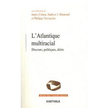Atlantique Multiracial. Discours, Politiques, Dénis