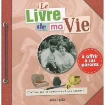Le Livre De Ma Vie - À Offrir À Ses Parents