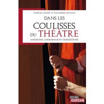 Dans Les Coulisses Du Theatre - Anecdotes, Confidences Et Indiscretions