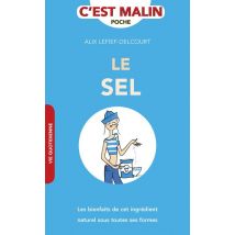 C'Est Malin Poche : Le Sel, C'Est Malin - Les Bienfaits De Cet Ingrédient Naturel Sous Toutes Ses Formes