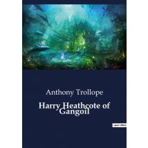 Harry Heathcote Of Gangoil : A Tale Of Conflict And Survival In The Australian Bush