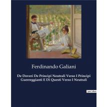 De Doveri De Principi Neutrali Verso I Principi Guerreggianti E Di Questi Verso I Neutrali