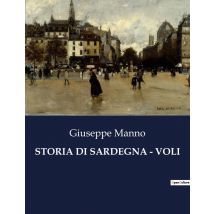 Storia Di Sardegna - Voli : Un Viaggio Nel Tempo Attraverso Le Radici Della Sardegna.