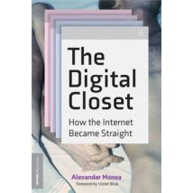 The Digital Closet : How The Internet Became Straight
