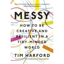 Messy - How To Be Creative And Resilient In A Tidy-minded World