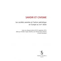 Savoir Et Civisme - Les Sociétés Savantes Et L'Action Patriotique En Europe Au Xviiie Siècle