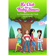 Le Club Des Baby-sitters Tome 0. : La Fondation Du Club