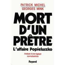 Mort D'Un Prêtre : L'Affaire Popieluszko. Analyse D'Une Logique Normalisatrice