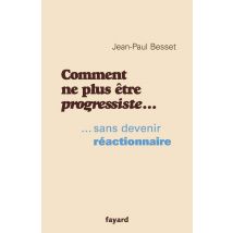 Comment Ne Plus Être Progressiste ...