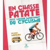 En Chasse Patate - Petit Lexique Impertinent Du Cyclisme