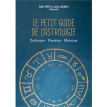 Le Petit Guide De L'Astrologie : Zodiaque - Planètes - Maisons - Merci les livres