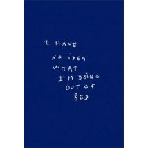 Thomas Lélu : I Have No Idea What I Am Doing Out Of My Bed