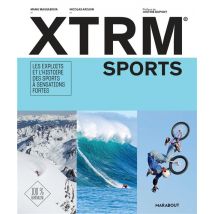 Xtrm Sports (extremes Sports) : Les Exploits Et L'Histoire Des Sports À Sensation Fortes