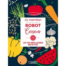 Robot Cuiseur : Les 100 Meilleures Recettes