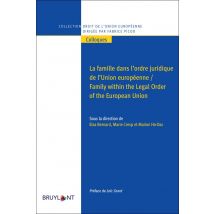 La Famille Dans L'Ordre Juridique De L'Union Européenne / Family Within The Legal Order Of The European Union