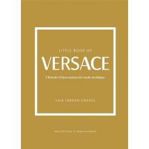 Little Book Of Versace : L'Histoire D'Une Maison De Mode Mythique