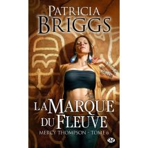 Mercy Thompson Tome 6 : La Marque Du Fleuve