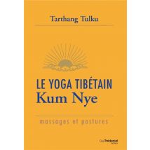Le Yoga Tibétain Kum Nye - Massages Et Postures