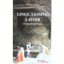 Linge, Lessive, Lavoir, Une Histoire De Femmes