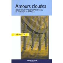 Amours Clouees - Repetition Transgenerationnelle Et Fonction Paternelle