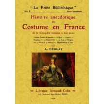 Histoier Anecdotique Du Costume En France - De La Conquête Romaine À Nos Jours