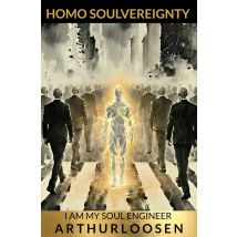 Homo Soulvereignty : I Am My Soul Engineer