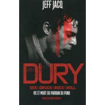 Ian Dury : Sex & Drugs & Rock & Roll - Vie Et Mort Du Parrain Du Punk
