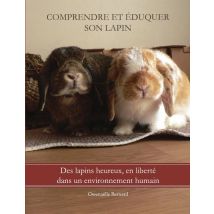 Comprendre Et Éduquer Son Lapin