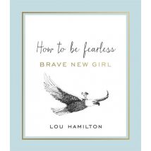 Brave New Girl - How To Be Fearless