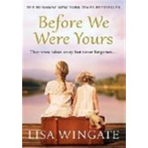 Before We Were Yours : The Heartbreaking Novel That Has Sold Over One Million Copies