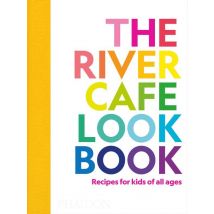 The River Cafe Cookbook : Recipes For Kids Of All Ages