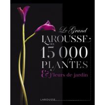 Le Grand Larousse Des 15000 Plantes Et Fleurs De Jardin