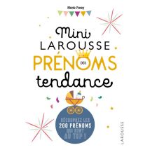 Mini Larousse Prénoms Tendance - Découvrez Les 200 Prénoms Qui Sont Au Top !