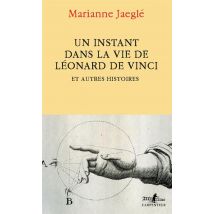 Un Instant Dans La Vie De Léonard De Vinci : Et Autres Histoires